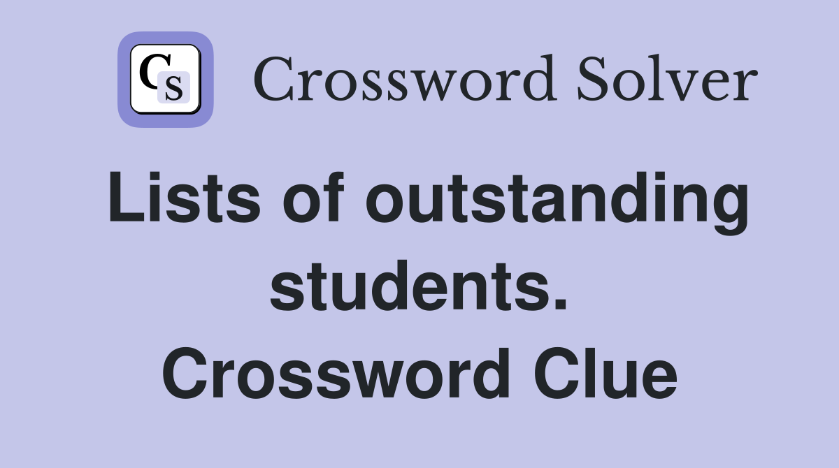Lists of outstanding students. Crossword Clue