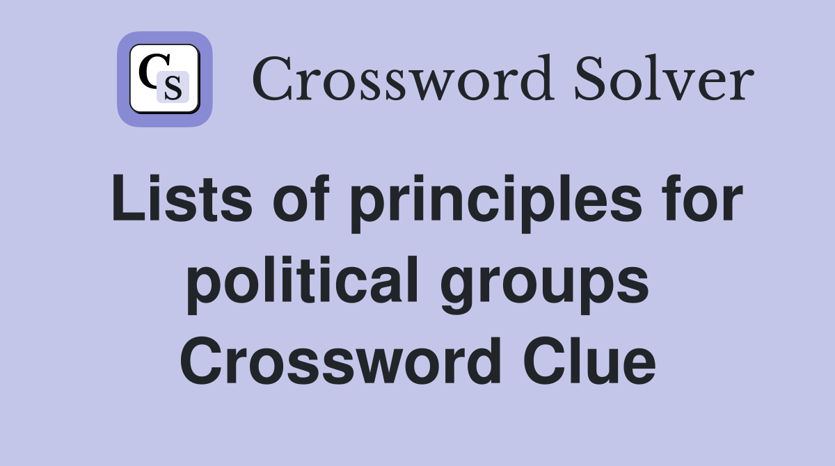 Lists of principles for political groups Crossword Clue