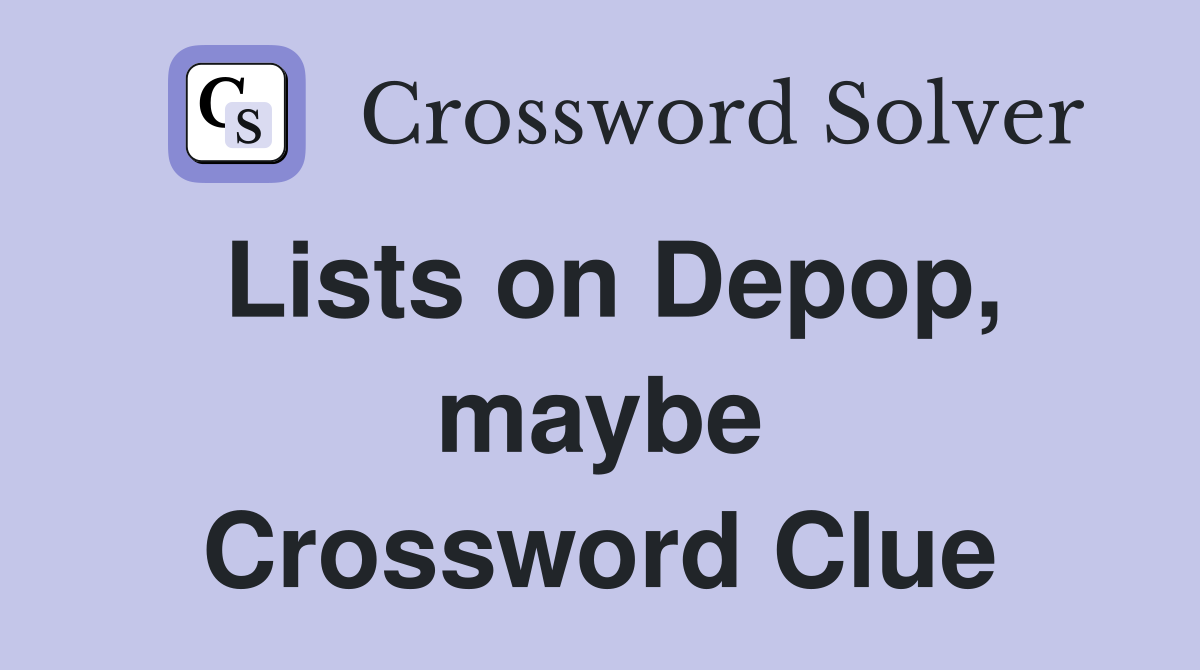 Lists on Depop, maybe Crossword Clue
