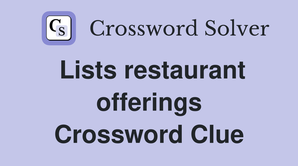 Lists restaurant offerings Crossword Clue