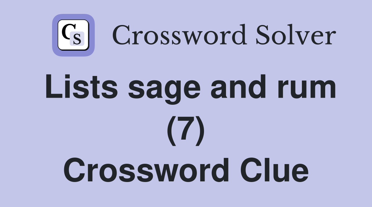 Lists sage and rum (7) Crossword Clue