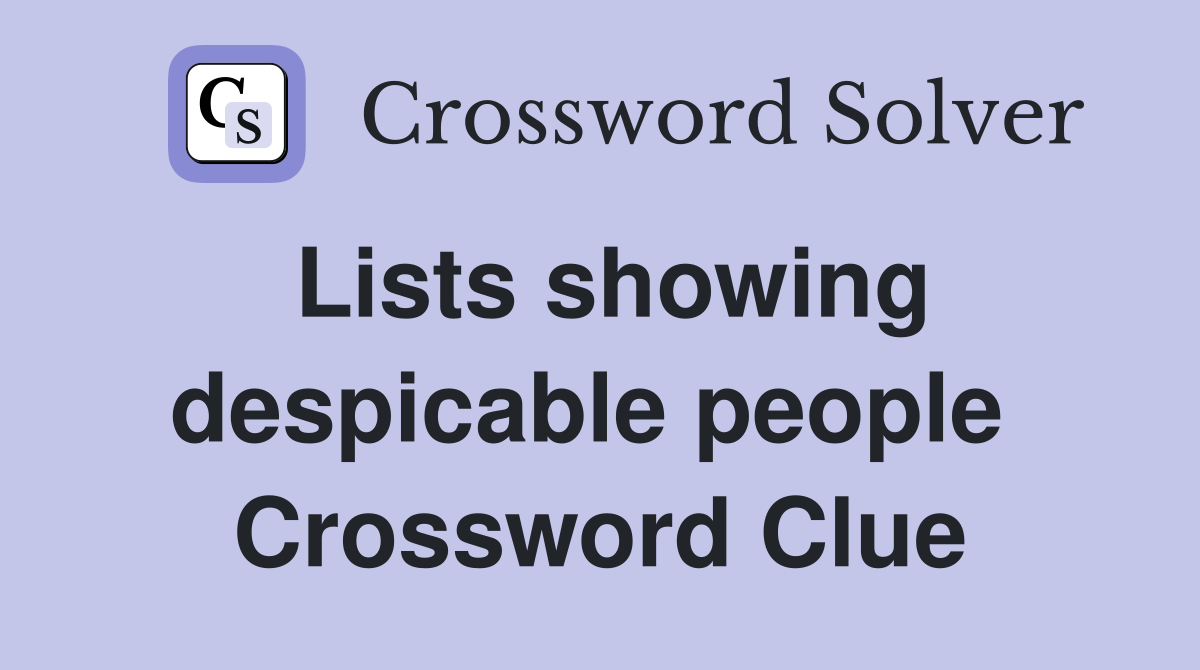Lists showing despicable people  Crossword Clue