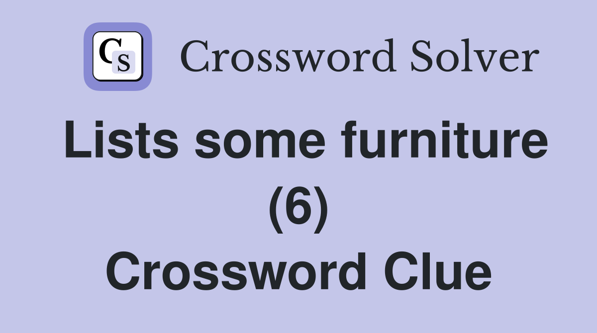 Lists some furniture (6) Crossword Clue