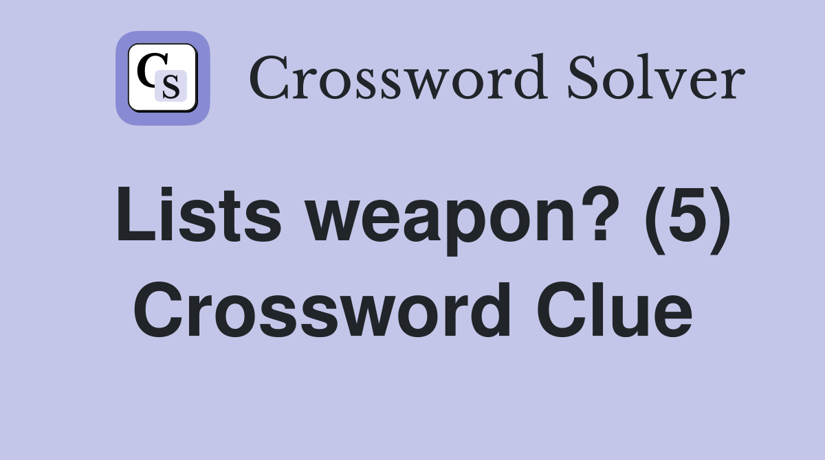 Lists weapon? (5) Crossword Clue