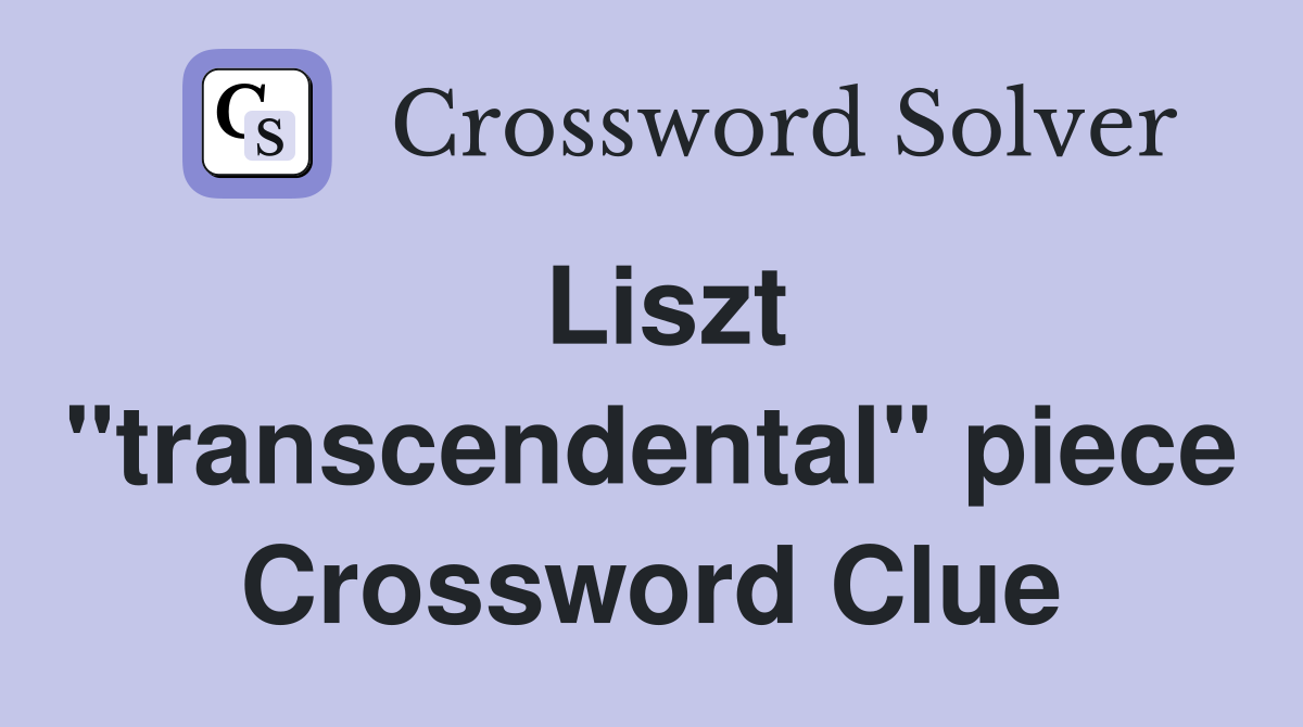 Liszt "transcendental" piece Crossword Clue