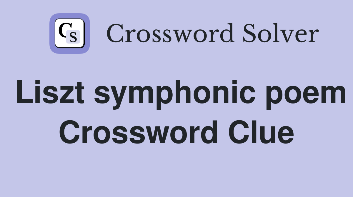 Liszt symphonic poem Crossword Clue