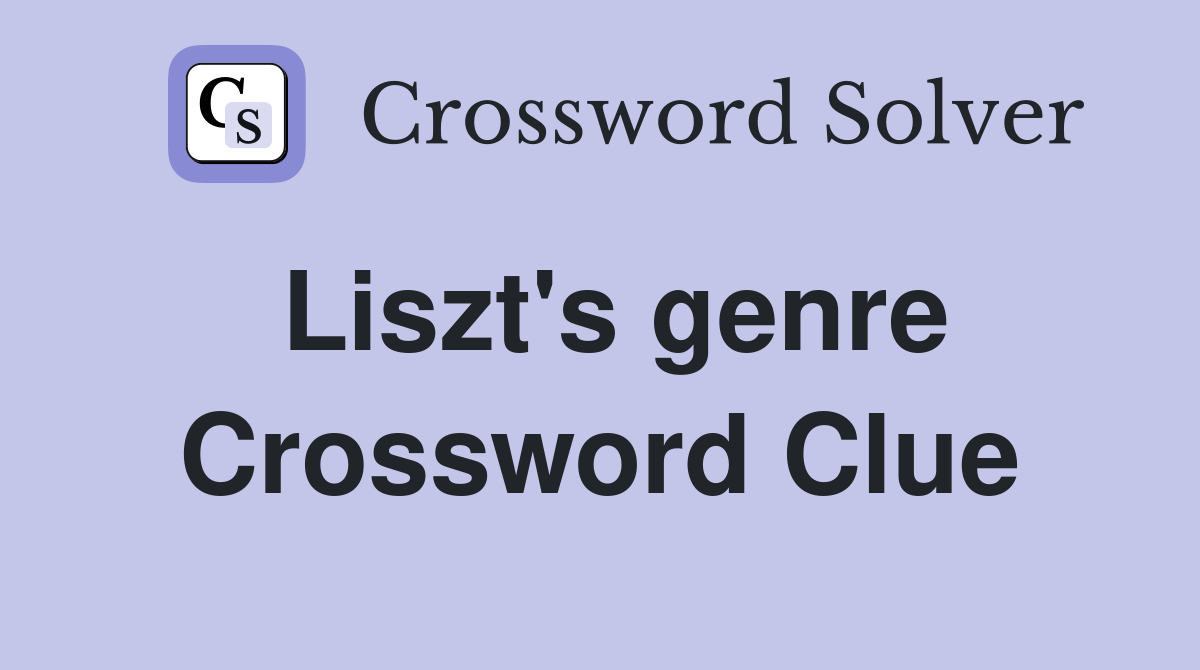 Liszt's genre Crossword Clue