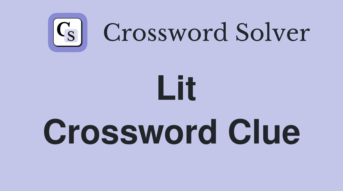 Lit Crossword Clue