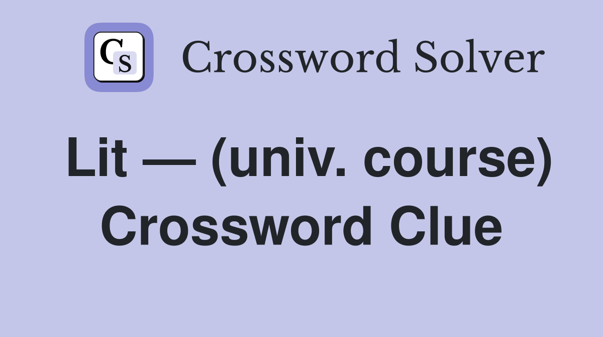 Lit — (univ. course) Crossword Clue