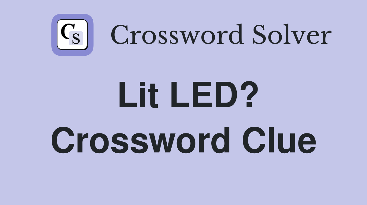 Lit LED? Crossword Clue