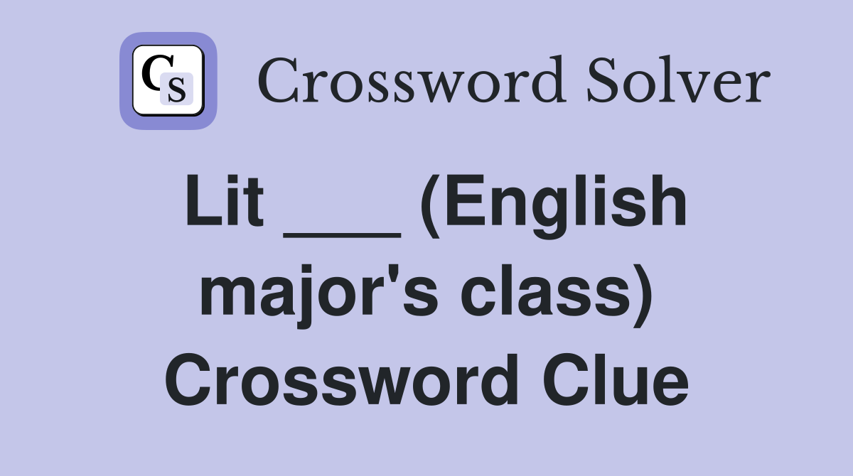 Lit ___ (English major's class) Crossword Clue