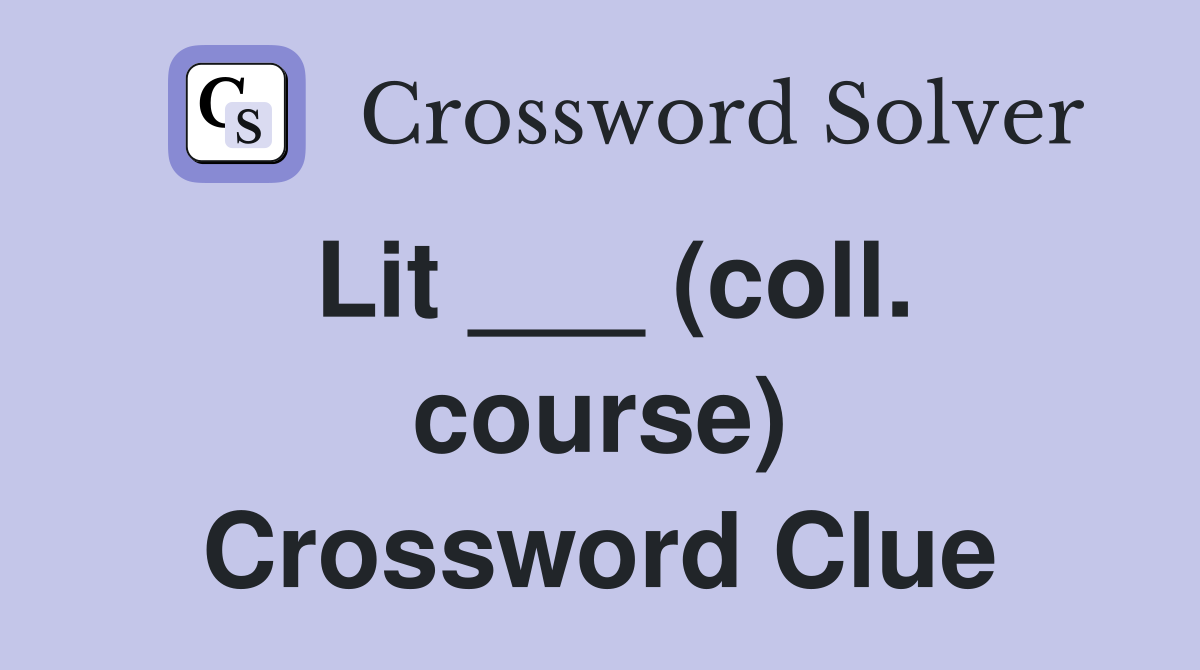 Lit ___ (coll. course) Crossword Clue