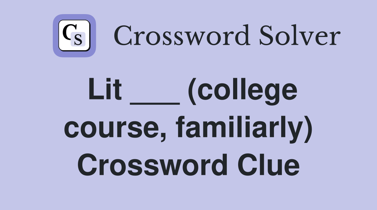 Lit ___ (college course, familiarly) Crossword Clue