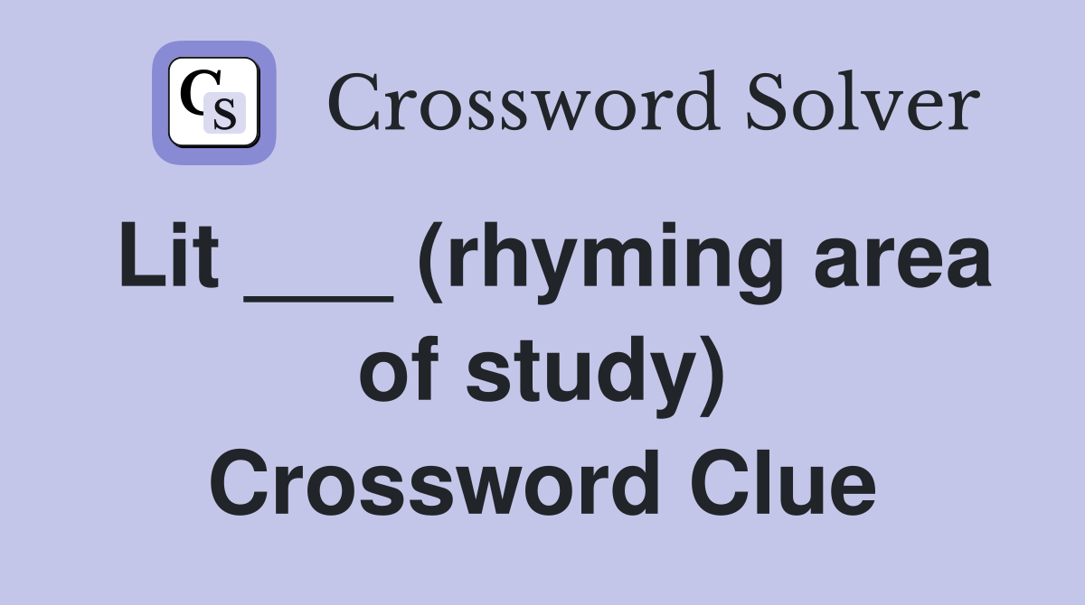 Lit ___ (rhyming area of study) Crossword Clue