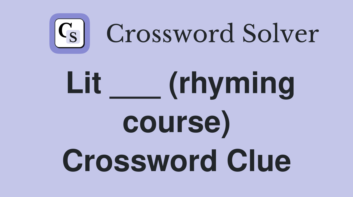 Lit ___ (rhyming course) Crossword Clue
