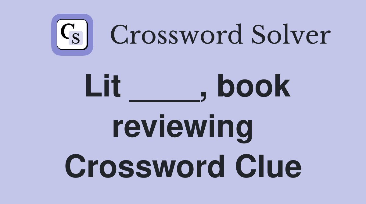 Lit ____, book reviewing Crossword Clue