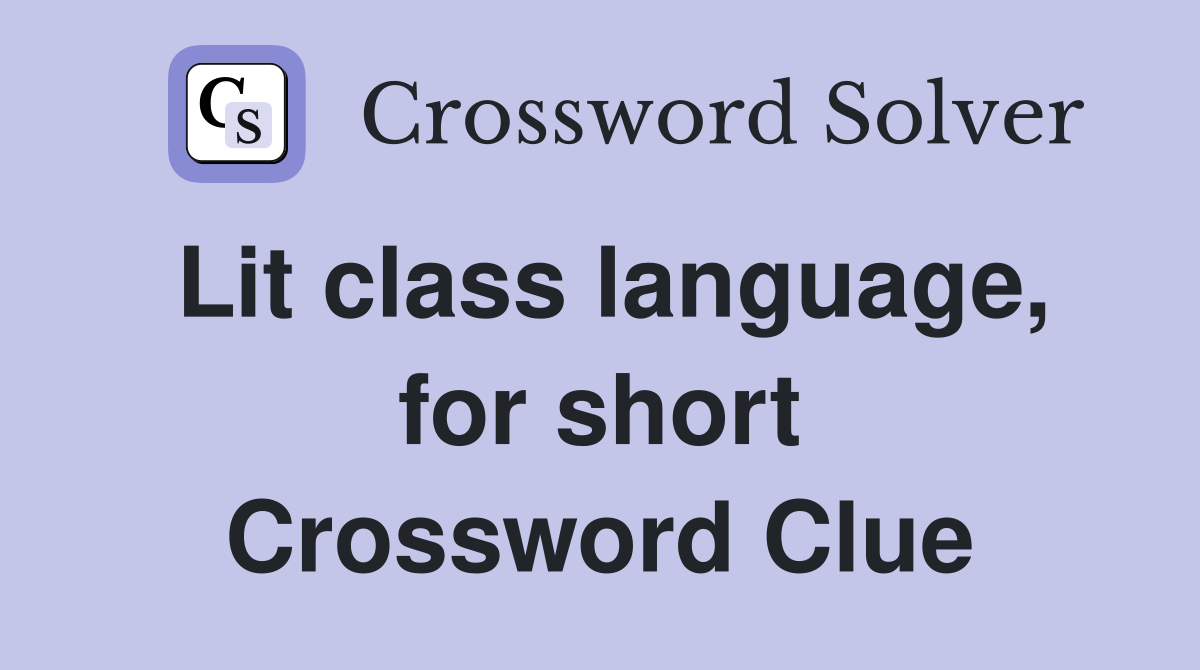 Lit class language, for short Crossword Clue