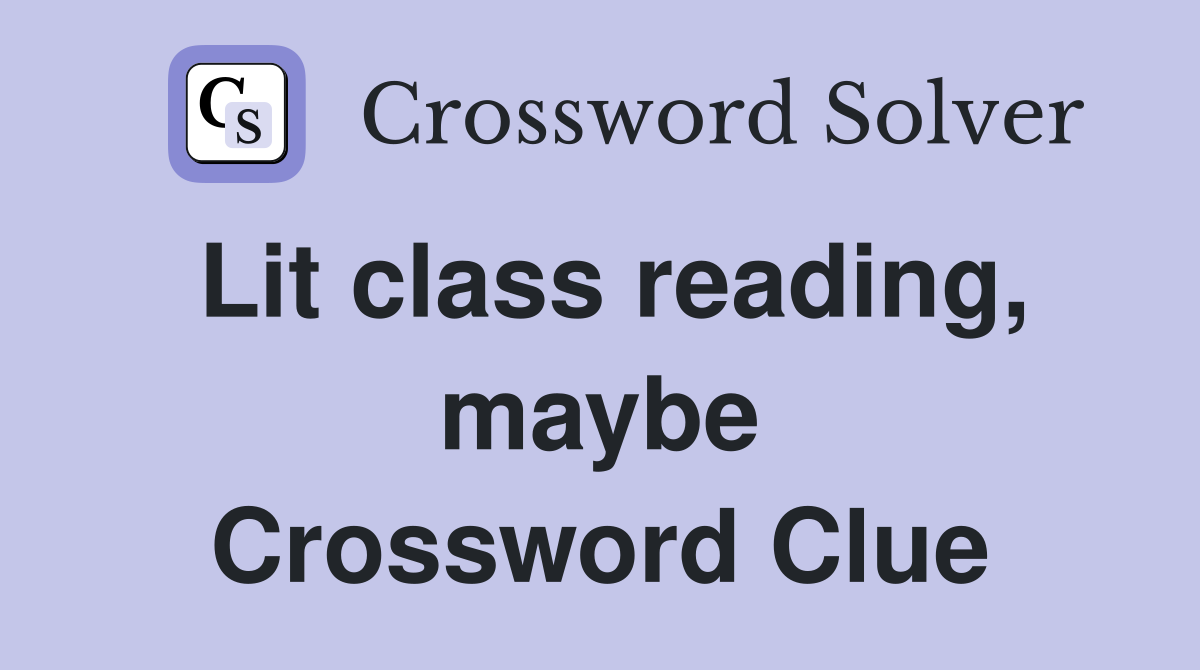 Lit class reading, maybe Crossword Clue