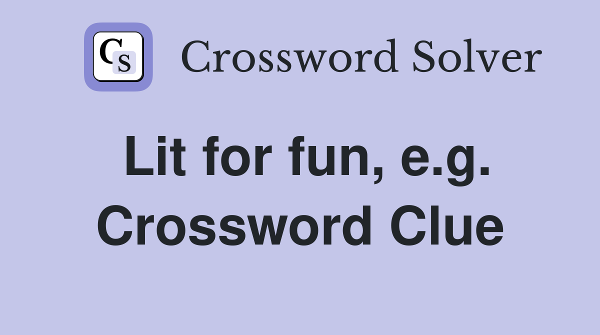 Lit for fun, e.g. Crossword Clue