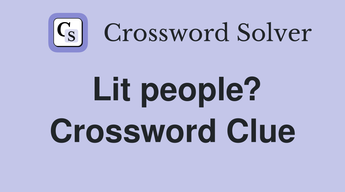 Lit people? Crossword Clue