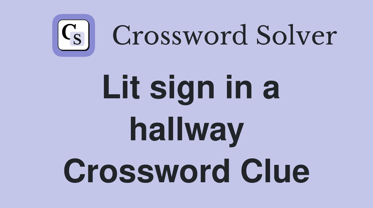 Lit sign in a hallway Crossword Clue