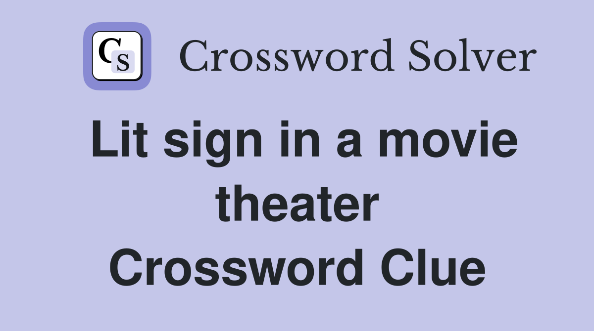 Lit sign in a movie theater Crossword Clue