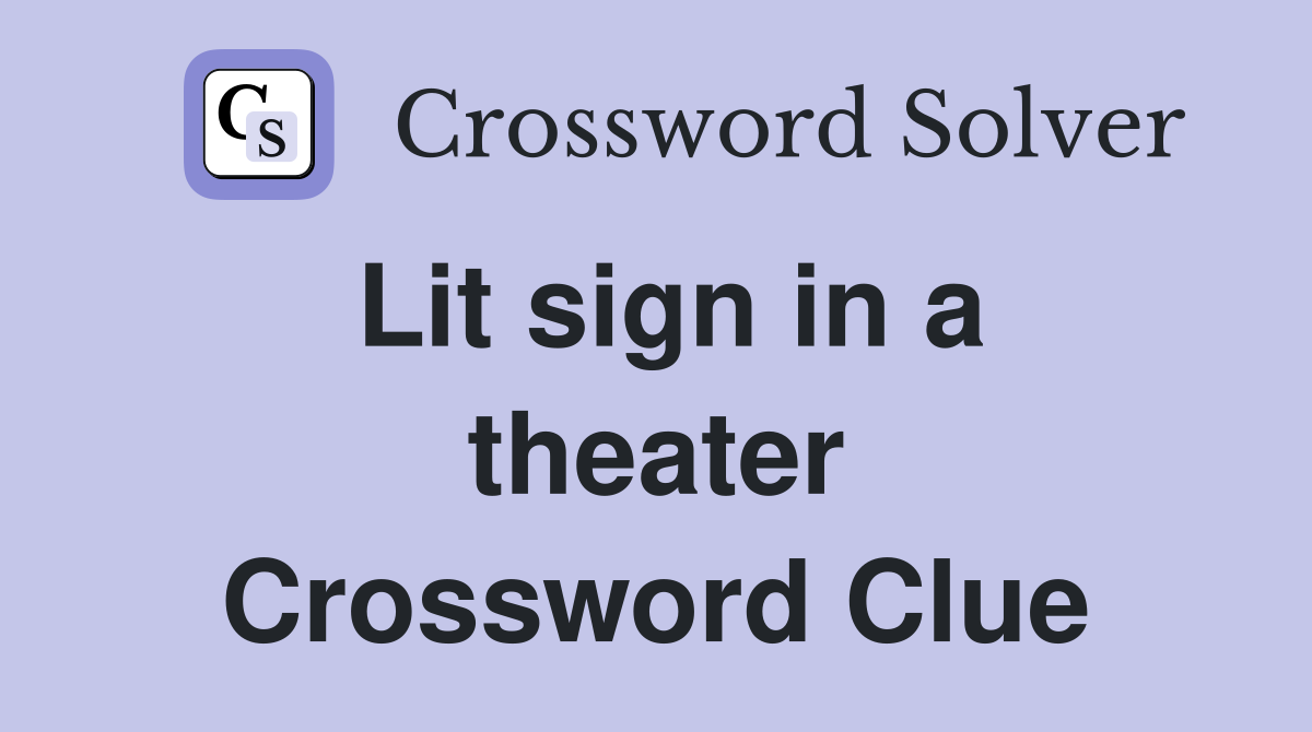 Lit sign in a theater Crossword Clue