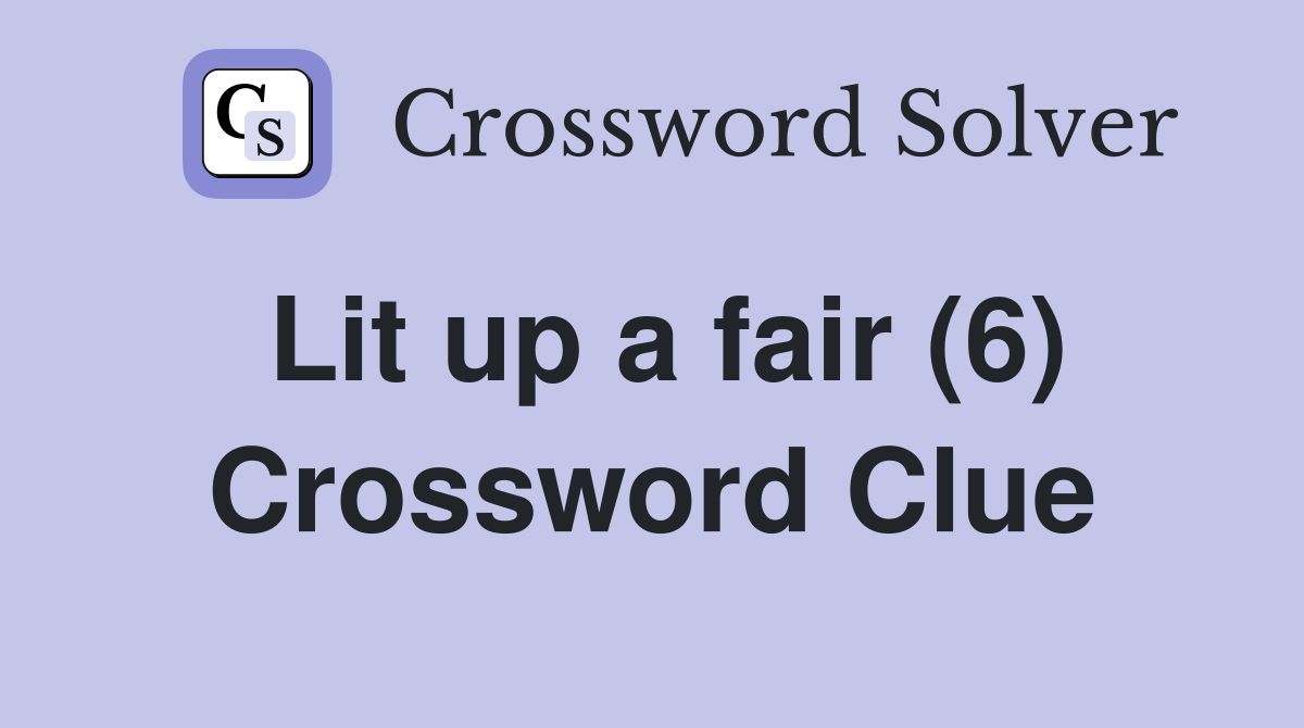 Lit up a fair (6) Crossword Clue