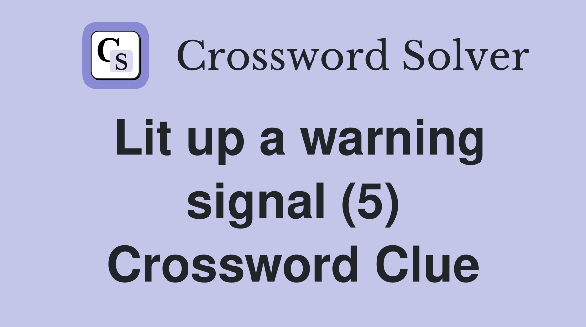 Lit up a warning signal (5) Crossword Clue