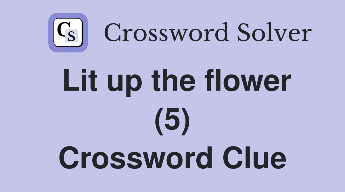 Lit up the flower (5) Crossword Clue