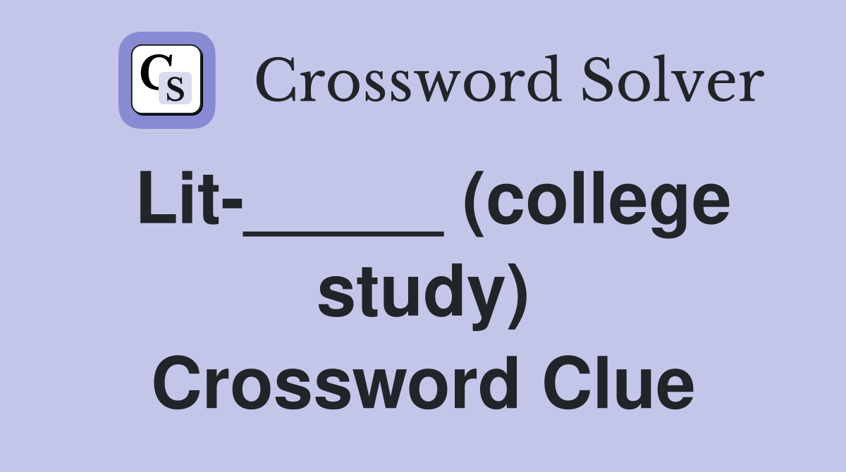 Lit-_____ (college study) Crossword Clue