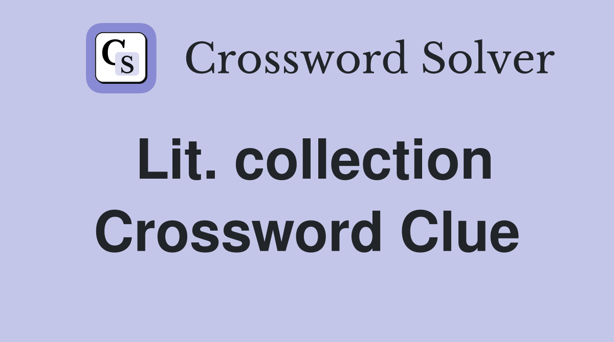 Lit. collection Crossword Clue