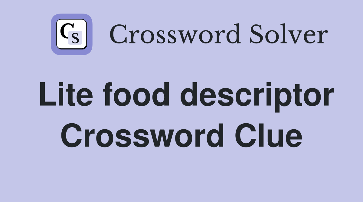 Lite food descriptor Crossword Clue