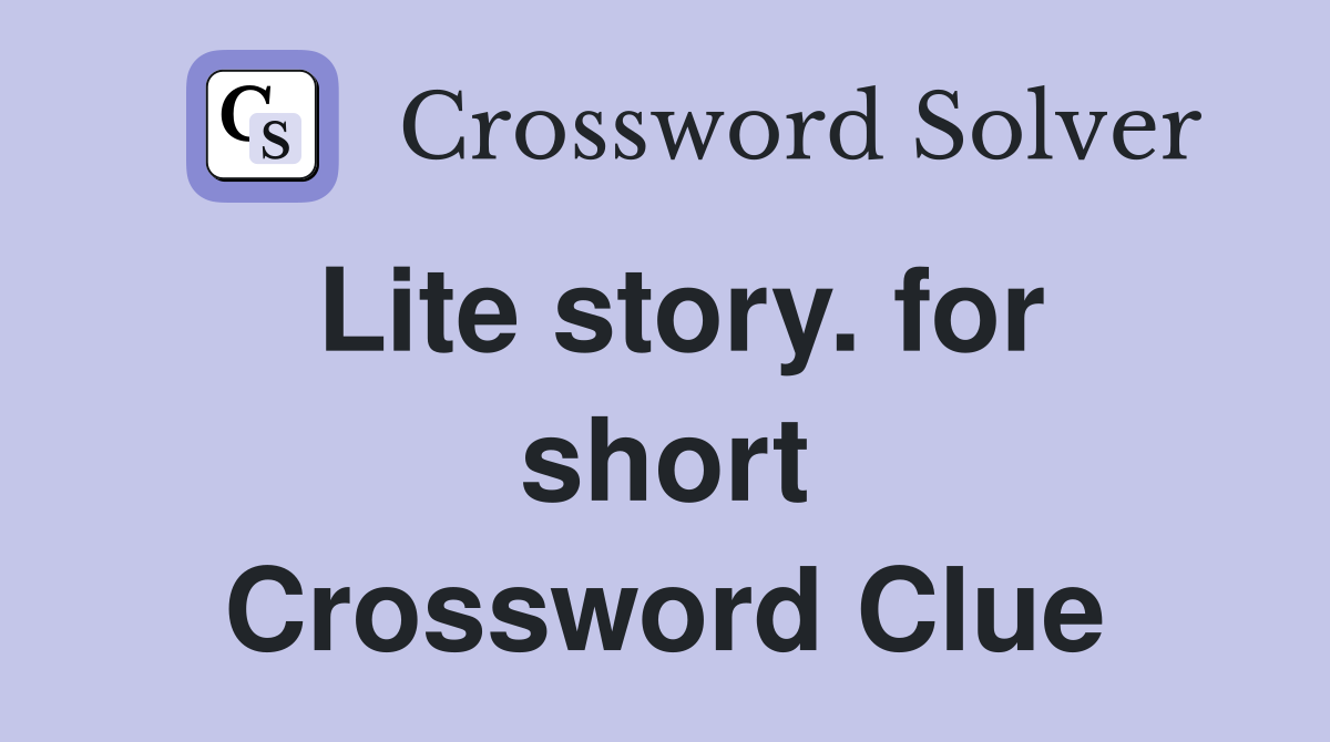 Lite story. for short Crossword Clue