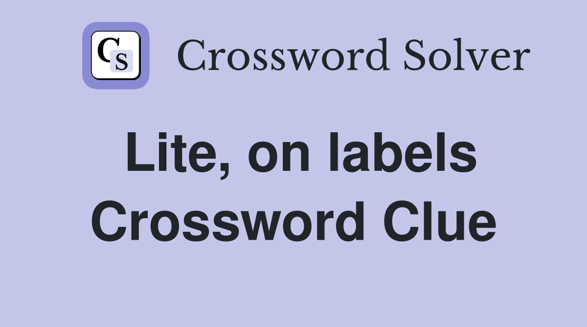 Lite, on labels Crossword Clue