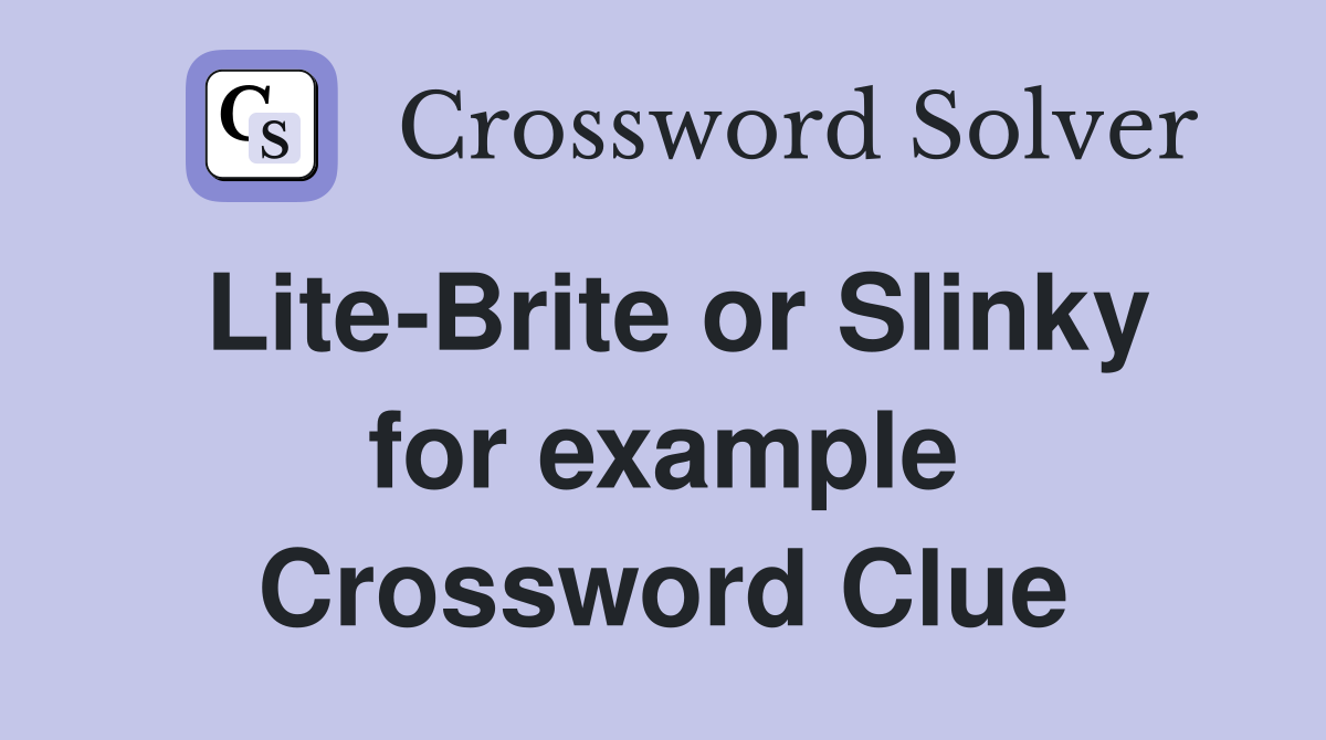 Lite-Brite or Slinky for example Crossword Clue