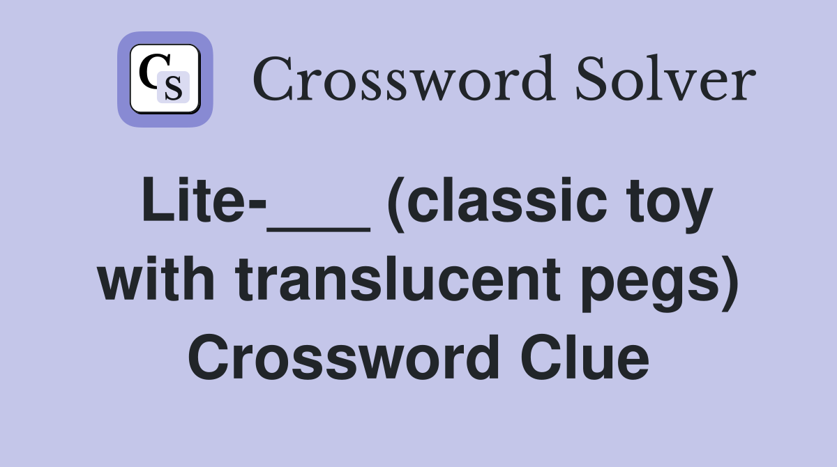 Lite-___ (classic toy with translucent pegs) Crossword Clue