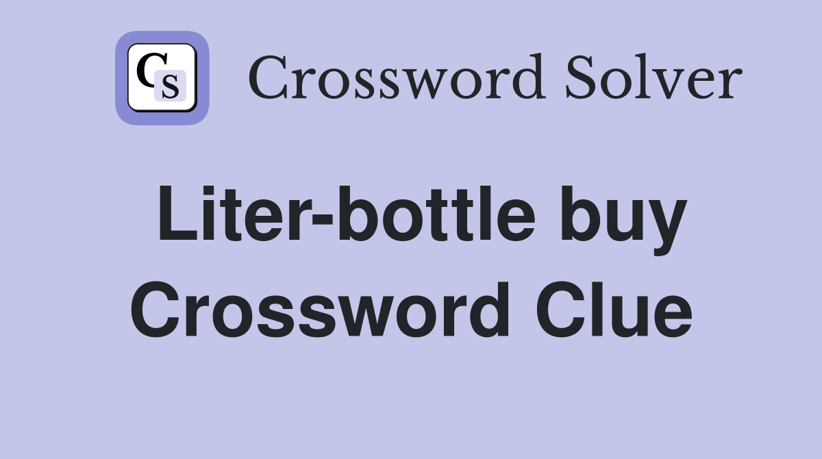 Liter-bottle buy Crossword Clue