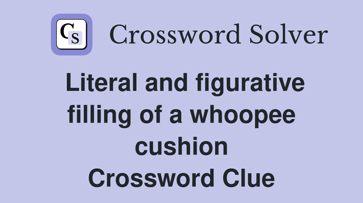 Literal and figurative filling of a whoopee cushion Crossword Clue