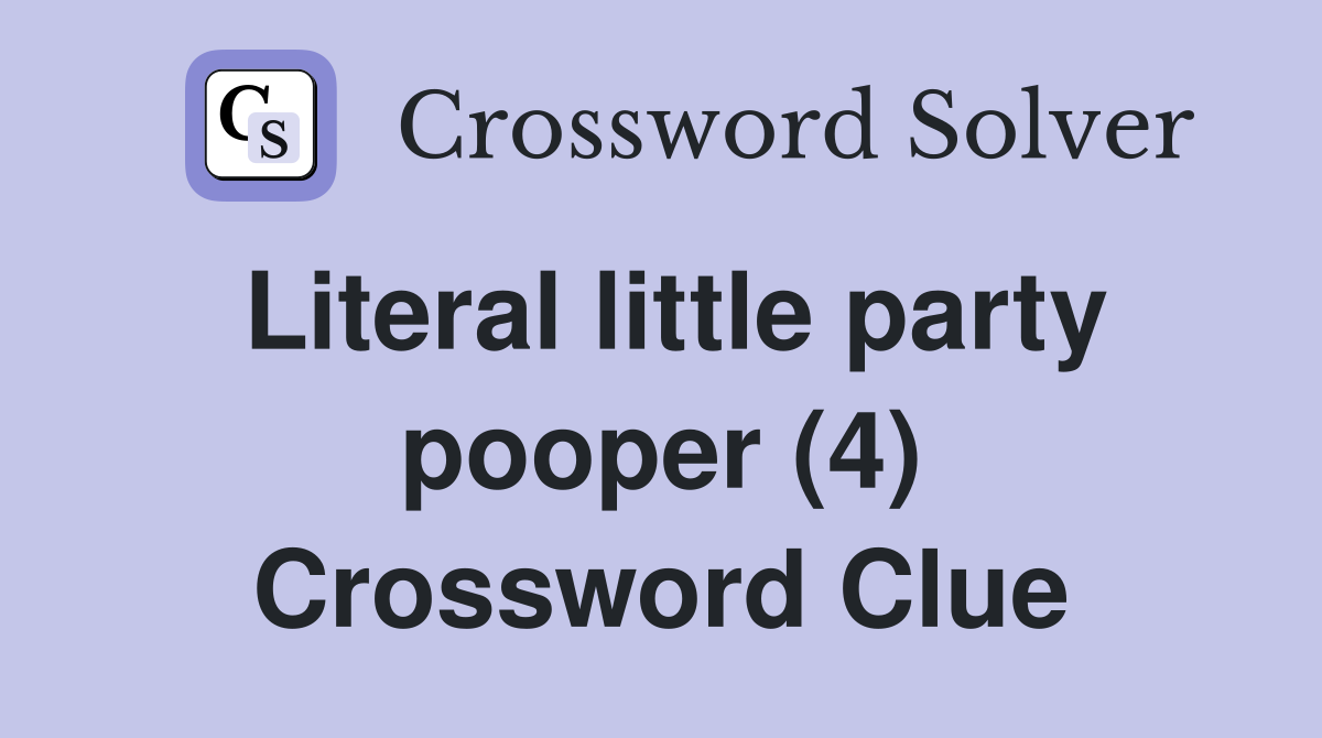 Literal little party pooper (4) Crossword Clue