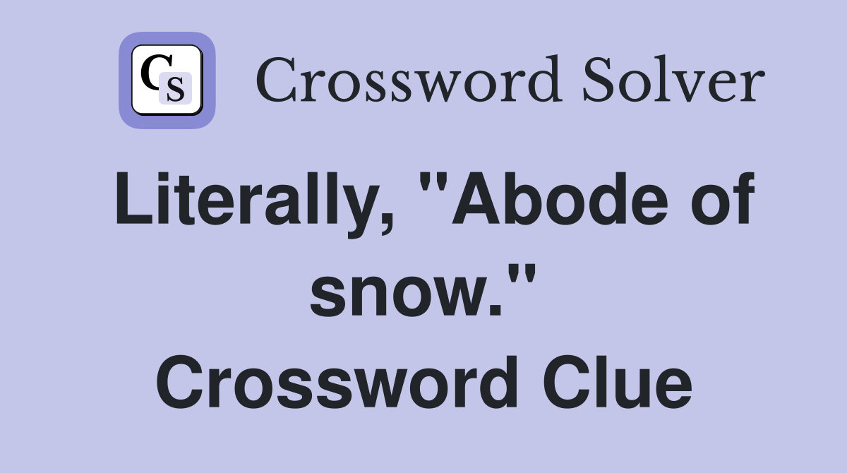 Literally, "Abode of snow." Crossword Clue