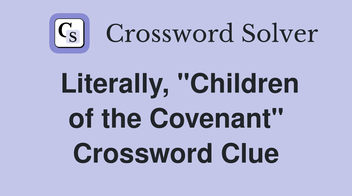 Literally, "Children of the Covenant" Crossword Clue