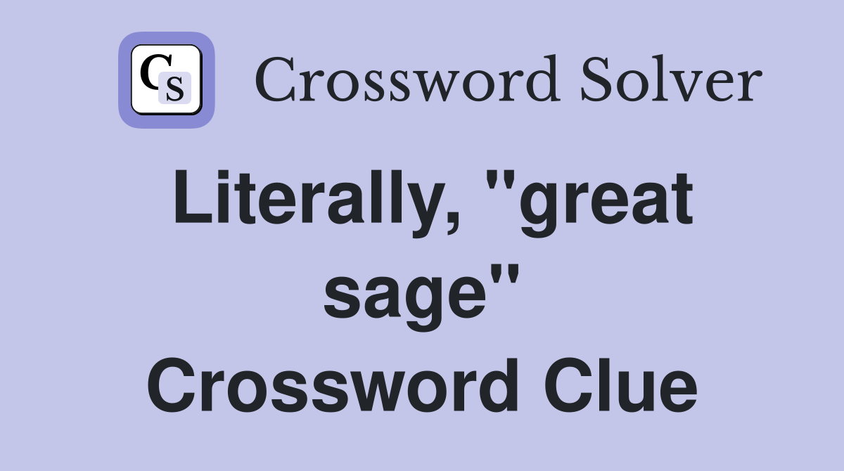 Literally, "great sage" Crossword Clue