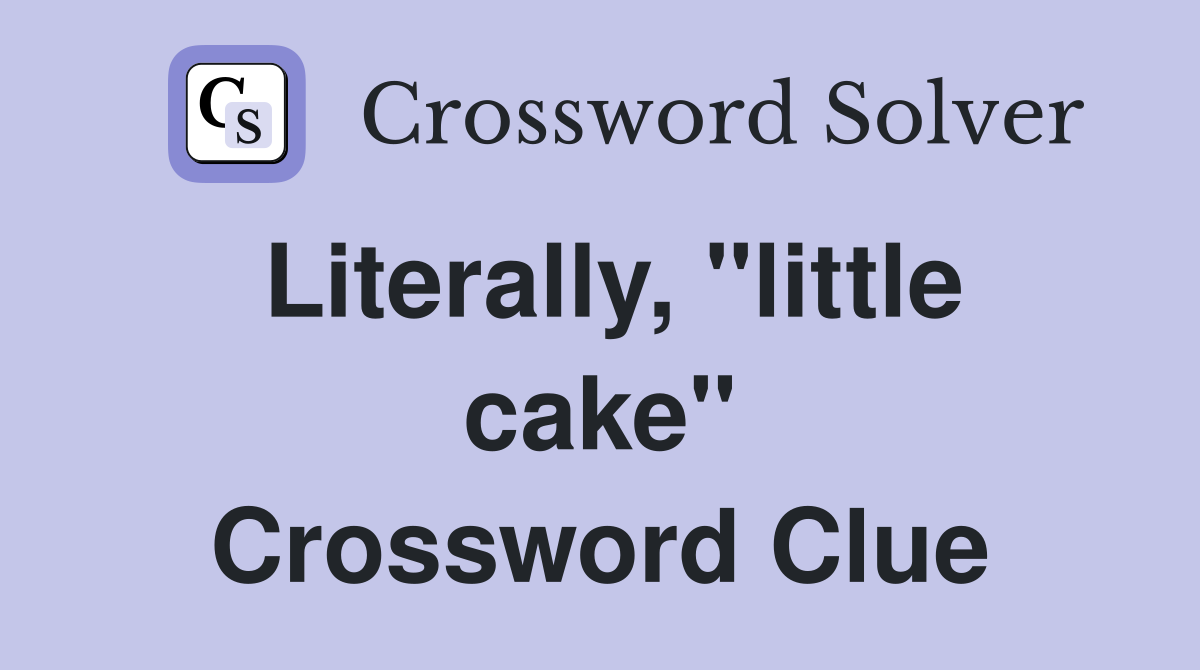 Literally, "little cake" Crossword Clue