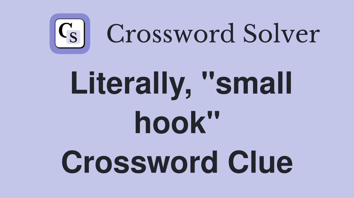 Literally, "small hook" Crossword Clue