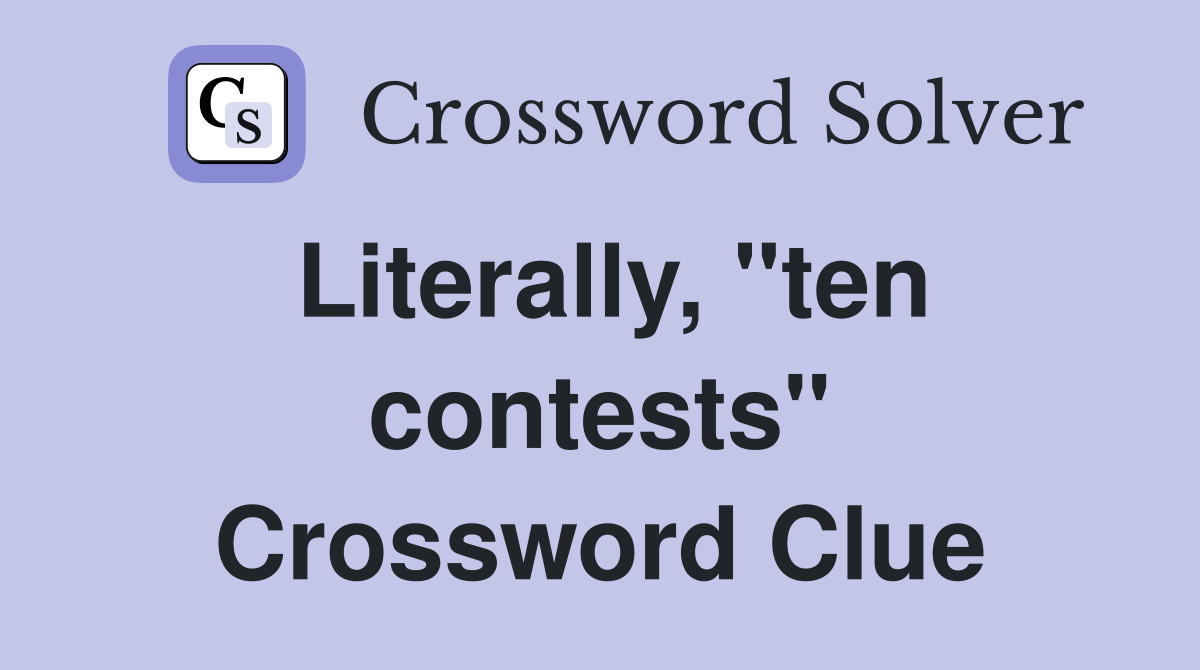 Literally, "ten contests" Crossword Clue