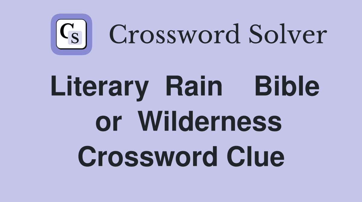Literary  Rain    Bible   or  Wilderness Crossword Clue