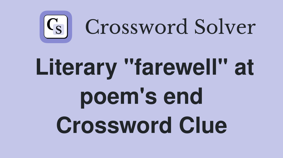Literary "farewell" at poem's end Crossword Clue