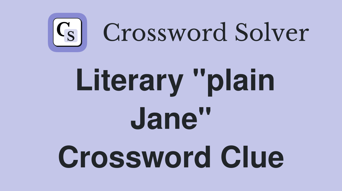 Literary "plain Jane" Crossword Clue