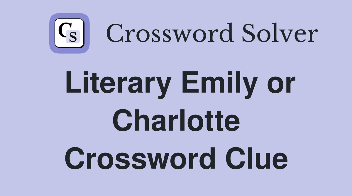Literary Emily or Charlotte Crossword Clue